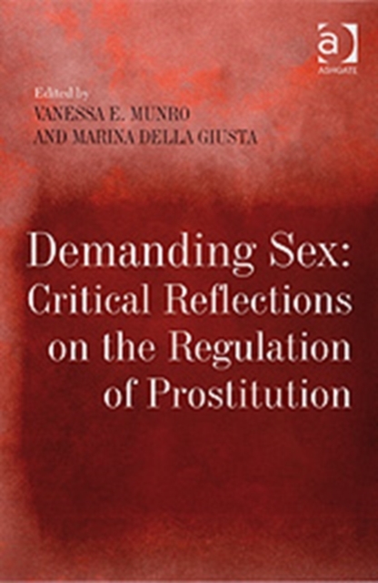 Demanding Sex: Critical Reflections on the Regulation of Prostitution, Hardback Book