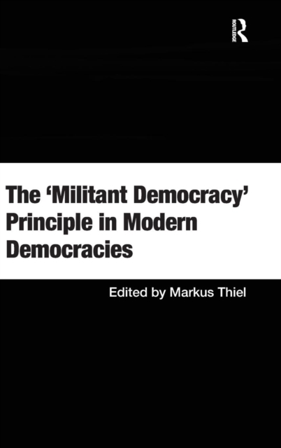 The 'Militant Democracy' Principle in Modern Democracies, Hardback Book