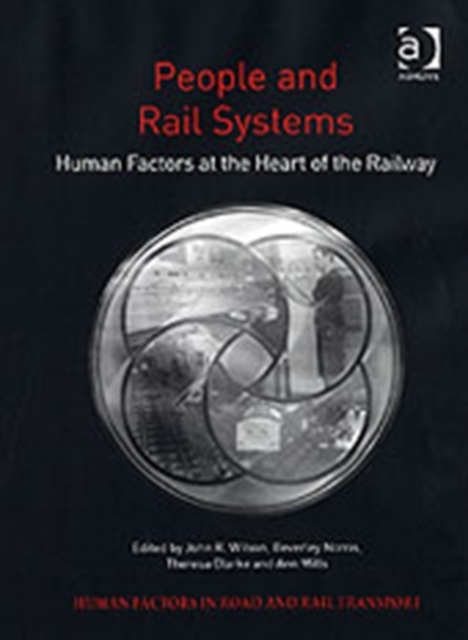 People and Rail Systems : Human Factors at the Heart of the Railway, Hardback Book