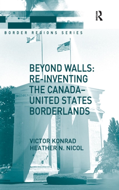 Beyond Walls: Re-inventing the Canada-United States Borderlands, Hardback Book