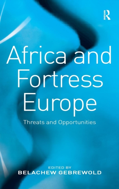 Africa and Fortress Europe : Threats and Opportunities, Hardback Book