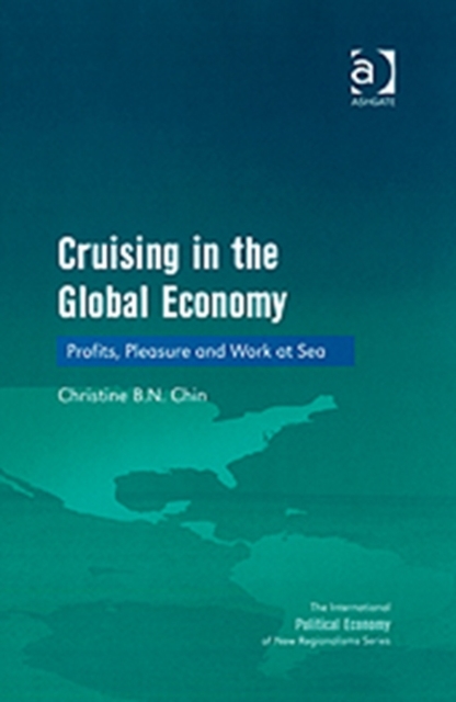 Cruising in the Global Economy : Profits, Pleasure and Work at Sea, Hardback Book