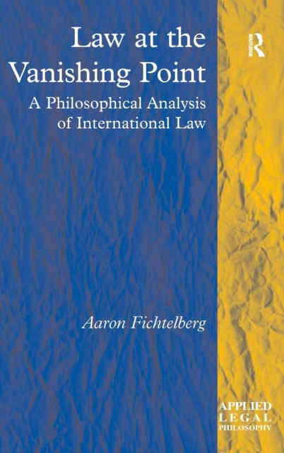 Law at the Vanishing Point : A Philosophical Analysis of International Law, Hardback Book