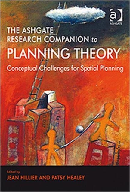 The Ashgate Research Companion to Planning Theory : Conceptual Challenges for Spatial Planning, Hardback Book