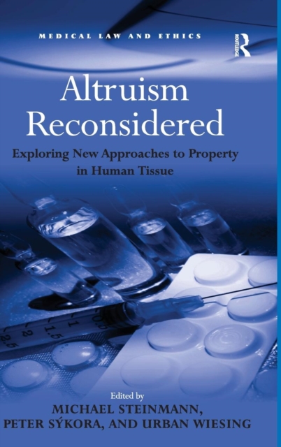 Altruism Reconsidered : Exploring New Approaches to Property in Human Tissue, Hardback Book