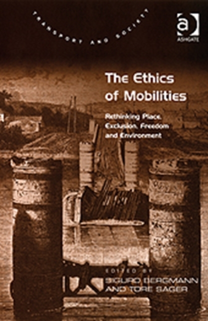 The Ethics of Mobilities : Rethinking Place, Exclusion, Freedom and Environment, Hardback Book