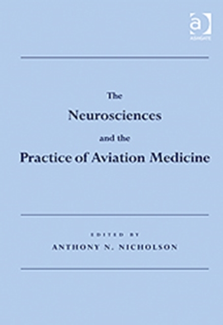 The Neurosciences and the Practice of Aviation Medicine, Hardback Book