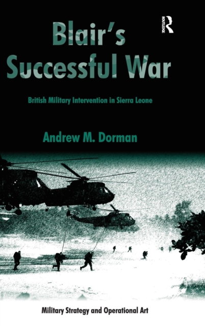 Blair's Successful War : British Military Intervention in Sierra Leone, Hardback Book