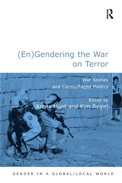 (En)Gendering the War on Terror : War Stories and Camouflaged Politics, Paperback / softback Book