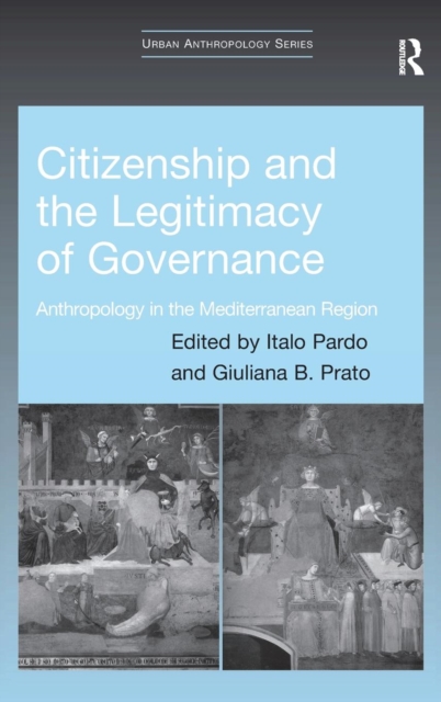Citizenship and the Legitimacy of Governance : Anthropology in the Mediterranean Region, Hardback Book