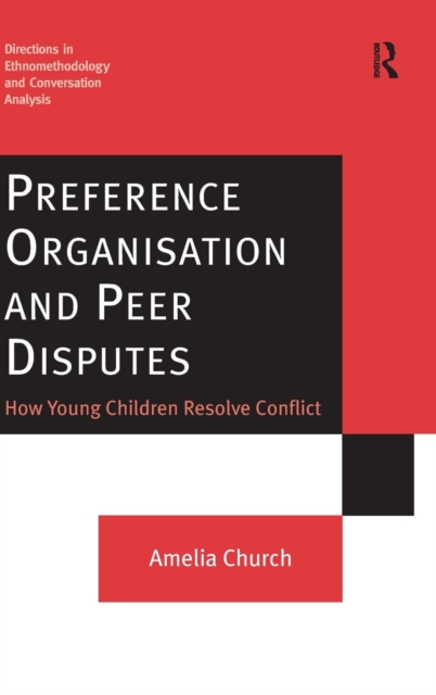 Preference Organisation and Peer Disputes : How Young Children Resolve Conflict, Hardback Book