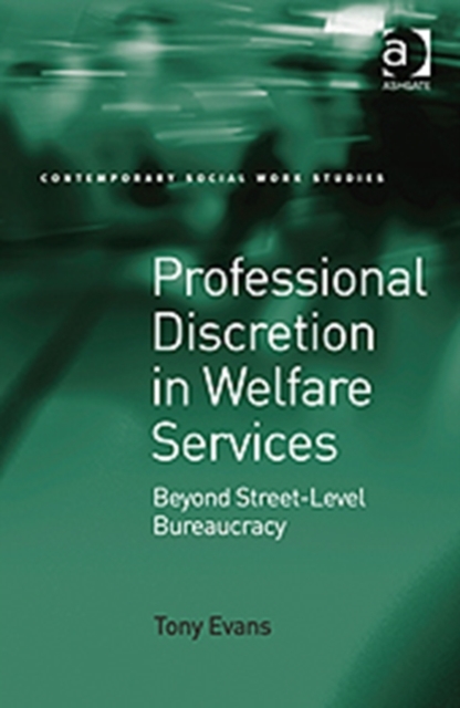 Professional Discretion in Welfare Services : Beyond Street-Level Bureaucracy, Hardback Book