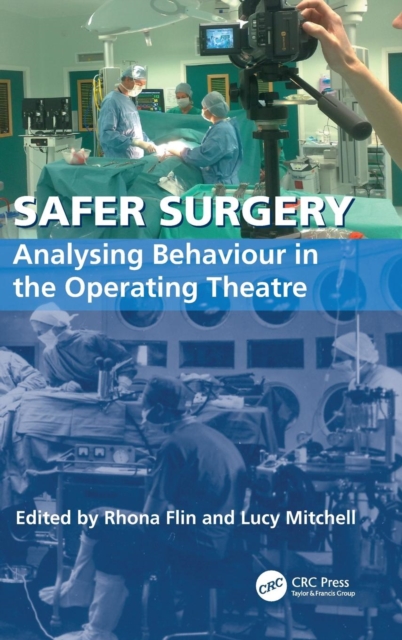 Safer Surgery : Analysing Behaviour in the Operating Theatre, Hardback Book