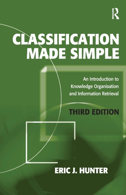 Classification Made Simple : An Introduction to Knowledge Organisation and Information Retrieval, Paperback / softback Book