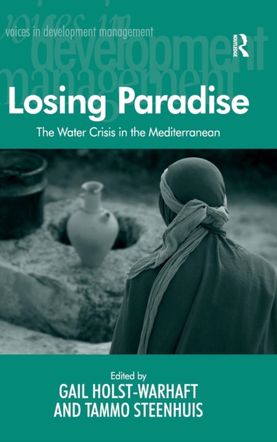 Losing Paradise : The Water Crisis in the Mediterranean, Hardback Book