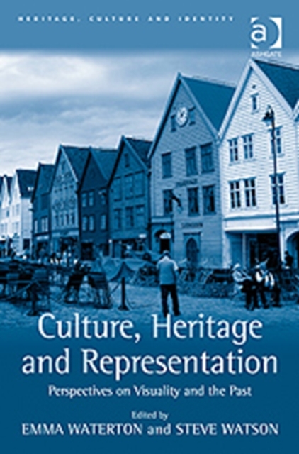 Culture, Heritage and Representation : Perspectives on Visuality and the Past, Hardback Book