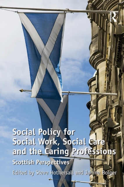Social Policy for Social Work, Social Care and the Caring Professions : Scottish Perspectives, Paperback / softback Book