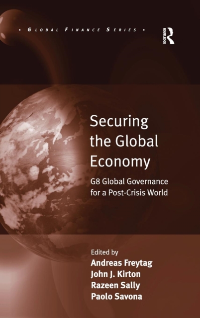 Securing the Global Economy : G8 Global Governance for a Post-Crisis World, Hardback Book