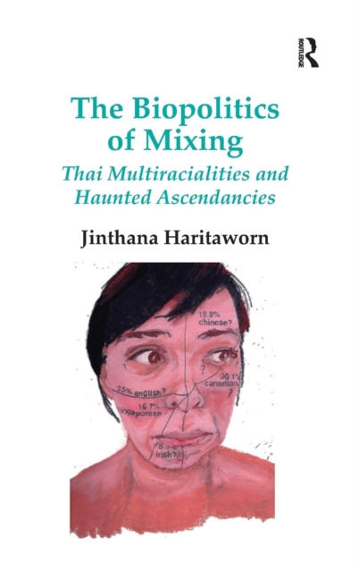 The Biopolitics of Mixing : Thai Multiracialities and Haunted Ascendancies, Hardback Book