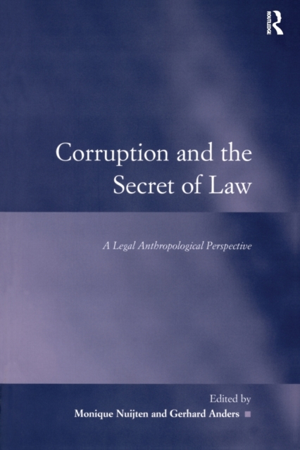 Corruption and the Secret of Law : A Legal Anthropological Perspective, Paperback / softback Book