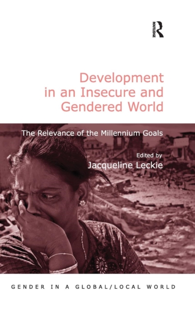 Development in an Insecure and Gendered World : The Relevance of the Millennium Goals, Hardback Book