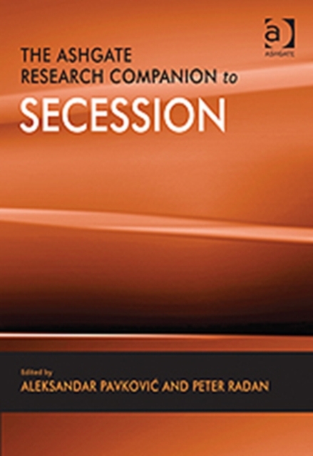 The Ashgate Research Companion to Secession, Hardback Book