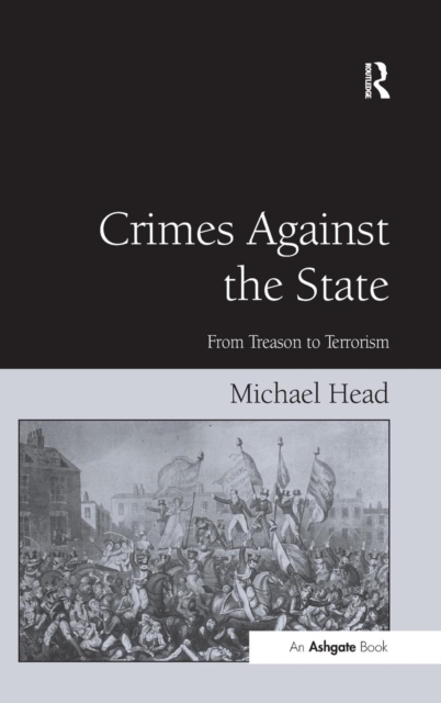 Crimes Against The State : From Treason to Terrorism, Hardback Book