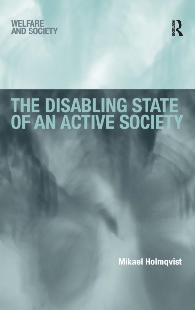 The Disabling State of an Active Society, Hardback Book