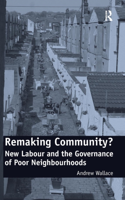Remaking Community? : New Labour and the Governance of Poor Neighbourhoods, Hardback Book
