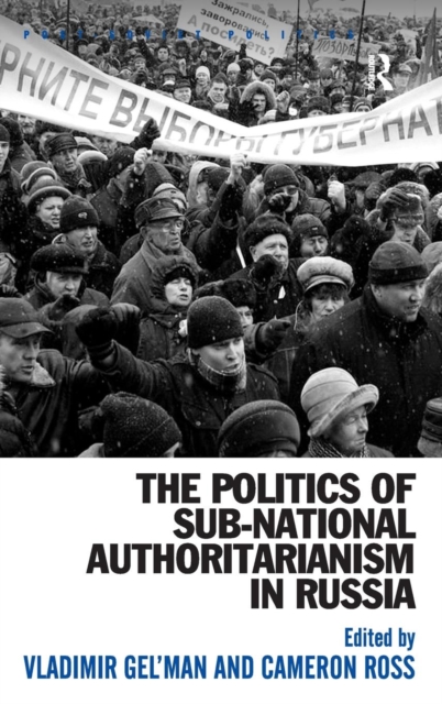 The Politics of Sub-National Authoritarianism in Russia, Hardback Book