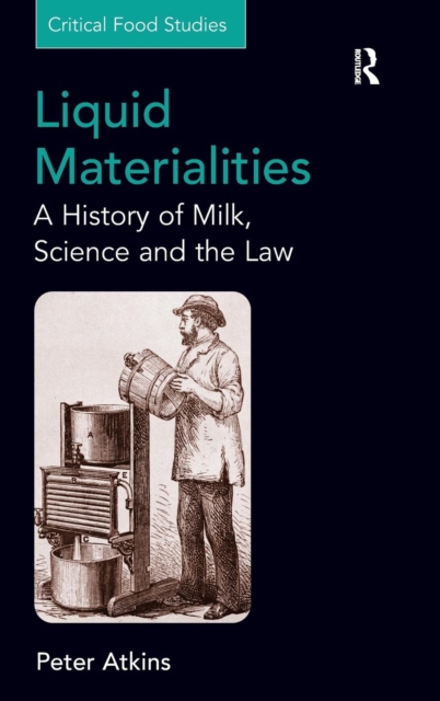 Liquid Materialities : A History of Milk, Science and the Law, Hardback Book