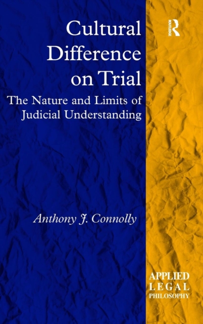 Cultural Difference on Trial : The Nature and Limits of Judicial Understanding, Hardback Book