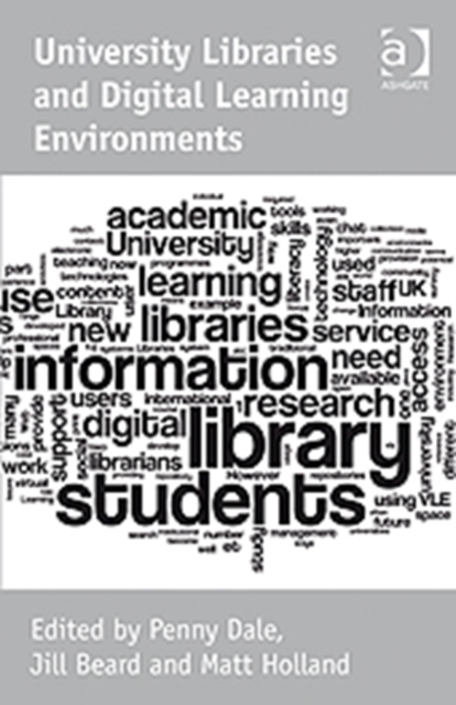 University Libraries and Digital Learning Environments, Hardback Book