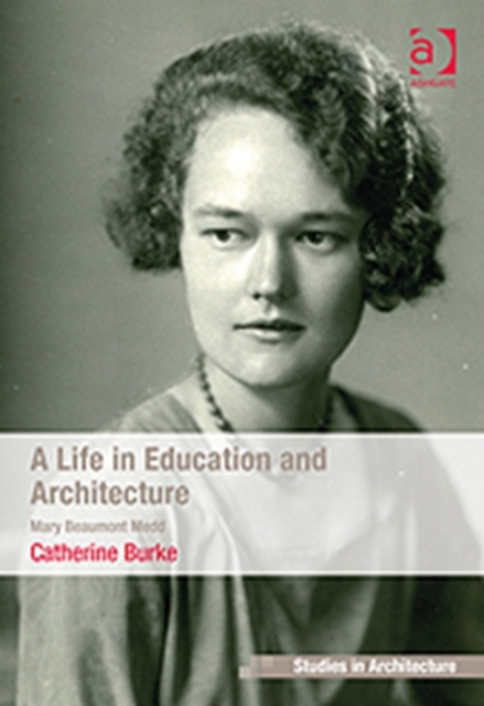 A Life in Education and Architecture : Mary Beaumont Medd, Hardback Book