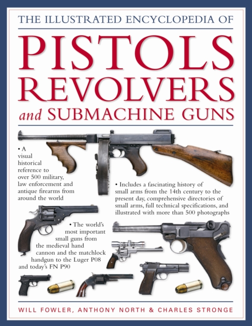 World Encyclopedia of Pistols, Revolvers and Submachine Guns, Hardback Book