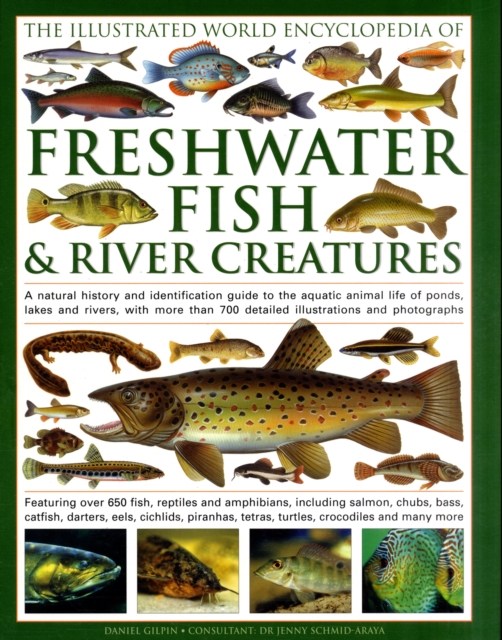 Illustrated World Encyclopedia of Freshwater Fish and River Creatures, Hardback Book