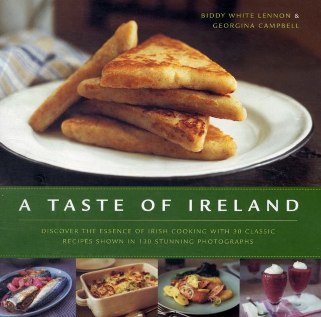 A Taste of Ireland : Discover the Essence of Irish Cooking with 30 Classic Recipes, Hardback Book