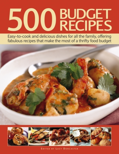 500 Budget Recipes : Easy-to-cook and Delicious Dishes for All the Family, Offering Fabulous Recipes That Make the Most of a Thrifty Food Budget, Hardback Book