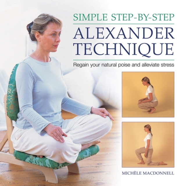 Simple Step by Step Alexander Technique, Hardback Book