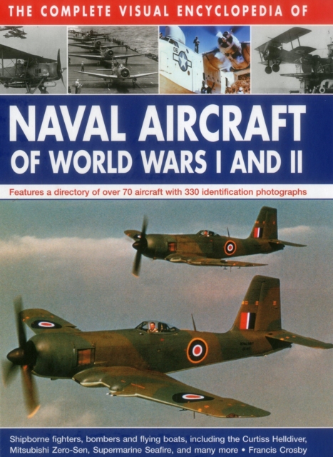 Complete Visual Encyclopedia of Naval Aircraft of World Wars I and Ii, Hardback Book
