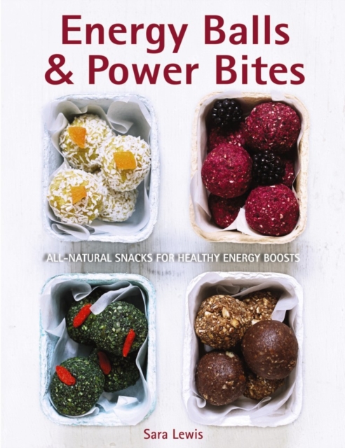 Energy Balls & Power Bites, Hardback Book