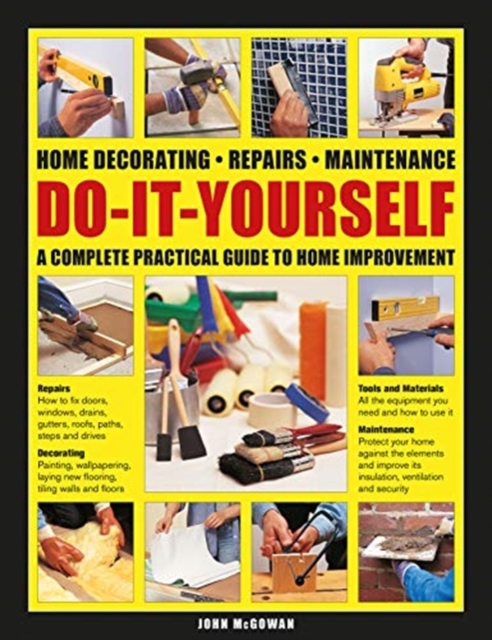 Do-It-Yourself : Home decorating, repairs, maintenance: a complete practical guide to home improvement, Hardback Book