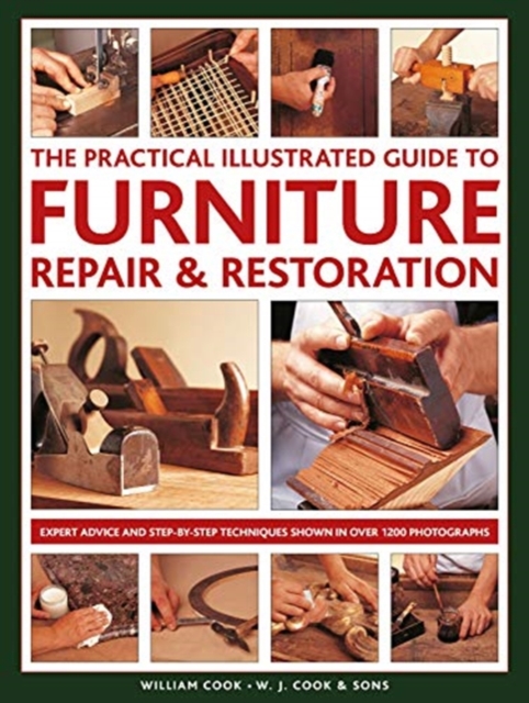 Furniture Repair & Restoration, The Practical Illustrated Guide to : Expert advice and step-by-step techniques in over 1200 photographs, Hardback Book