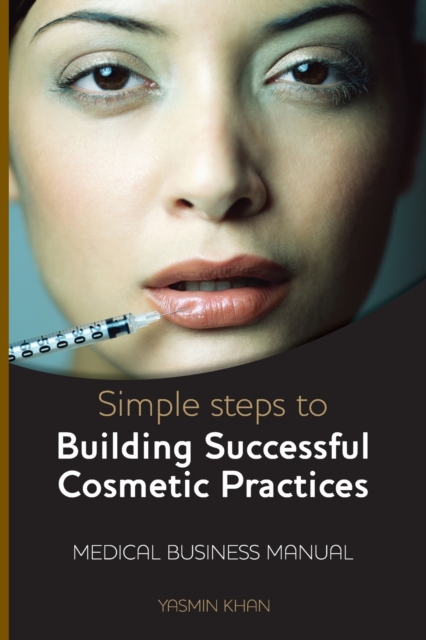 Simple Steps to Building Successful Cosmetic Practices, Paperback / softback Book