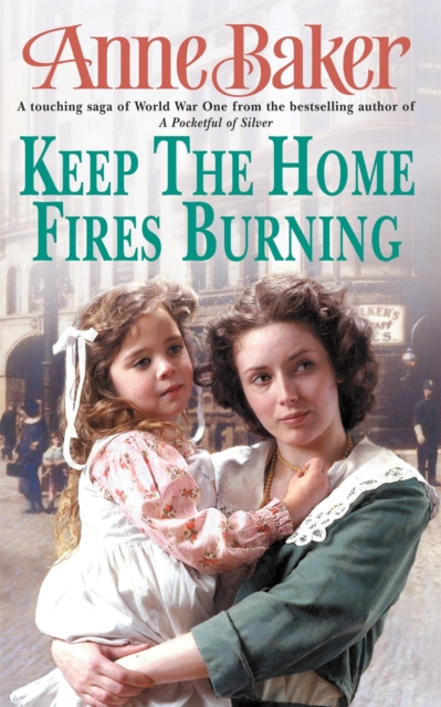 Keep The Home Fires Burning : A thrilling wartime saga of new beginnings and old enemies, Paperback / softback Book