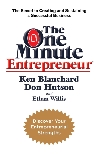 The One Minute Entrepreneur : The Secret to Creating and Sustaining a Successful Business, Paperback / softback Book