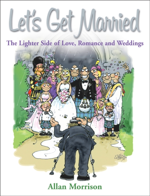 Let's Get Married : The Lighter Side of Love, Romance and Weddings, Paperback / softback Book