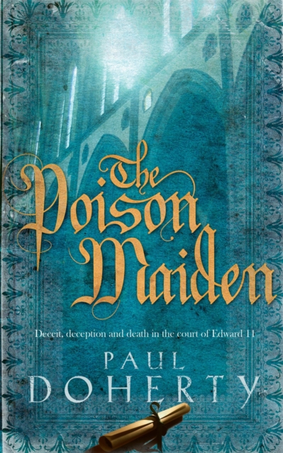 The Poison Maiden (Mathilde of Westminster Trilogy, Book 2) : Deceit, deception and death in the court of Edward II, Paperback / softback Book
