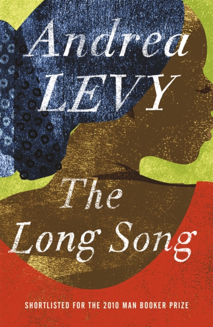 The Long Song: Shortlisted for the Man Booker Prize 2010 : Shortlisted for the Booker Prize, Paperback / softback Book