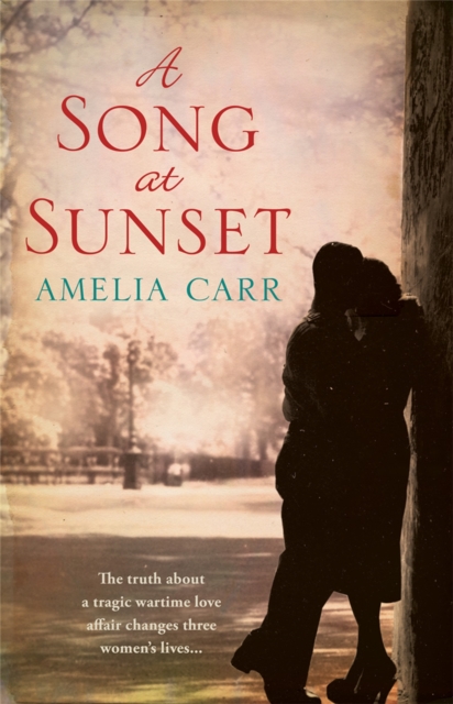 A Song At Sunset : A moving World War Two love story of family, heartbreak and guilt, Paperback / softback Book